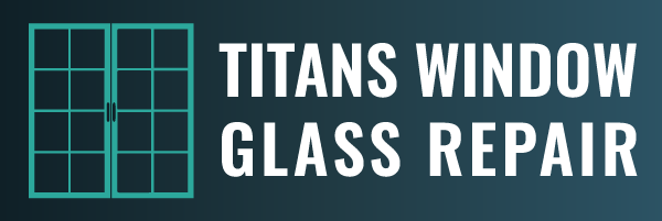 Titans Window Glass Repair